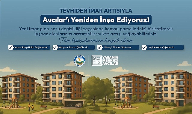 Avcılar’da Tevhiden İmar Artışı ile Kentsel Dönüşümün Önü Açılıyor